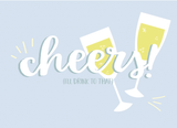 Cheers! (I'll Drink To That)